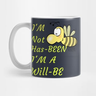 I'M Not Has-Been I'M A Will-Be Cute Funny Spiritual Pun Gift Mug